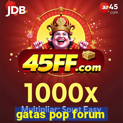 gatas pop forum
